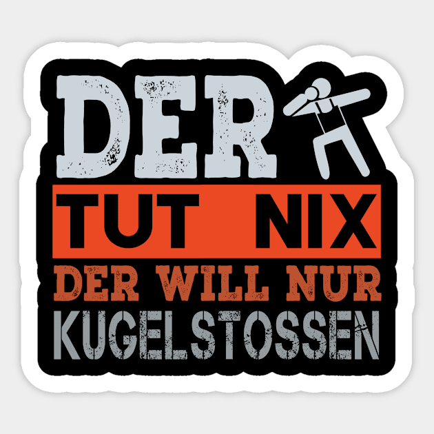 The Tut Nix Der Will only play shot put Sticker by Tee__Dot